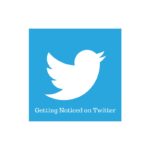 How To Get Noticed on Twitter