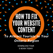 How to Fix Your Website Content To Attract Tourists To Your Ontario Region