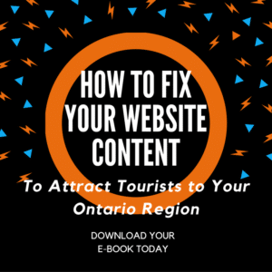 How to Fix Your Website Content To Attract Tourists To Your Ontario Region